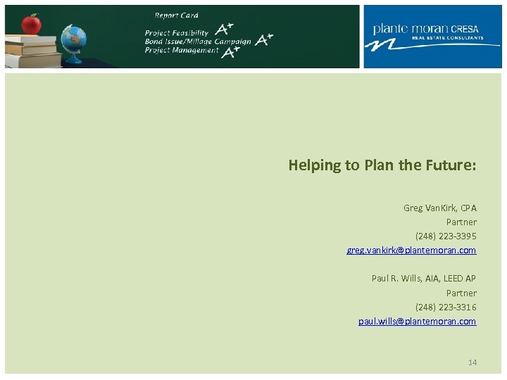 Helping to Plan the Future: Greg Van. Kirk, CPA Partner (248) 223 -3395 greg.