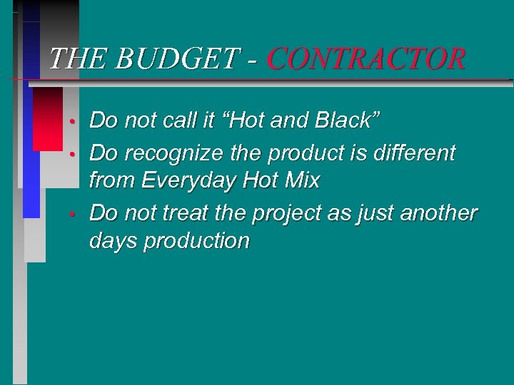 THE BUDGET - CONTRACTOR • • • Do not call it “Hot and Black”