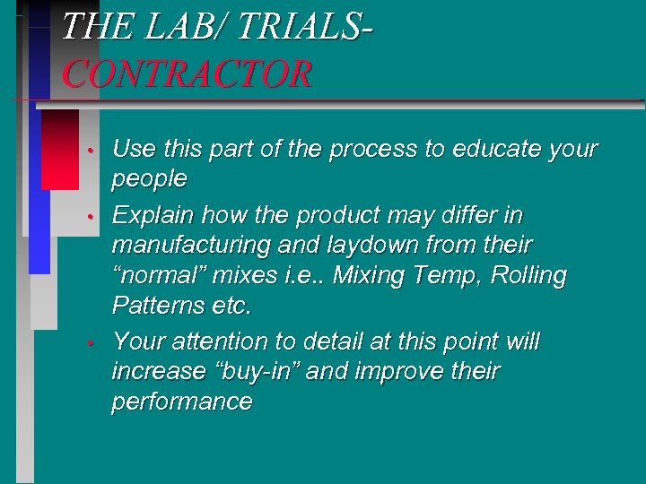 THE LAB/ TRIALSCONTRACTOR • • • Use this part of the process to educate