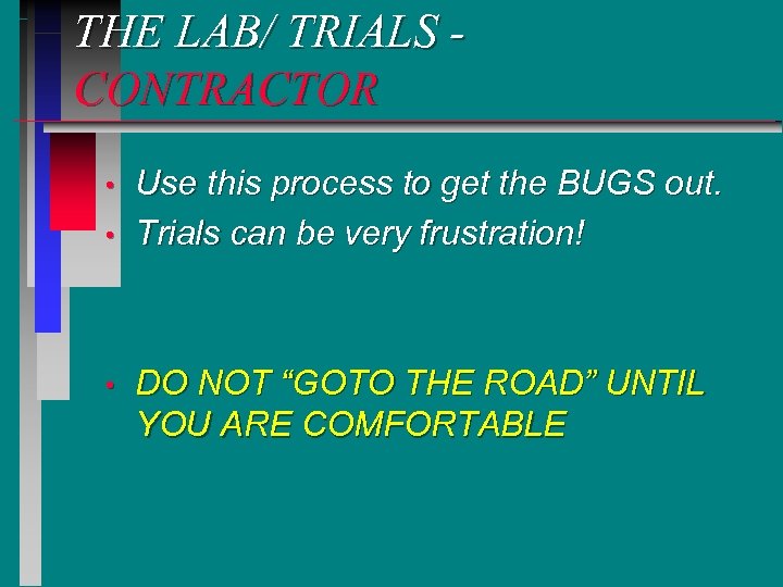 THE LAB/ TRIALS CONTRACTOR • • • Use this process to get the BUGS