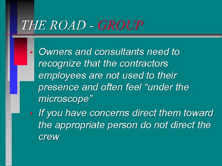 THE ROAD - GROUP • • Owners and consultants need to recognize that the