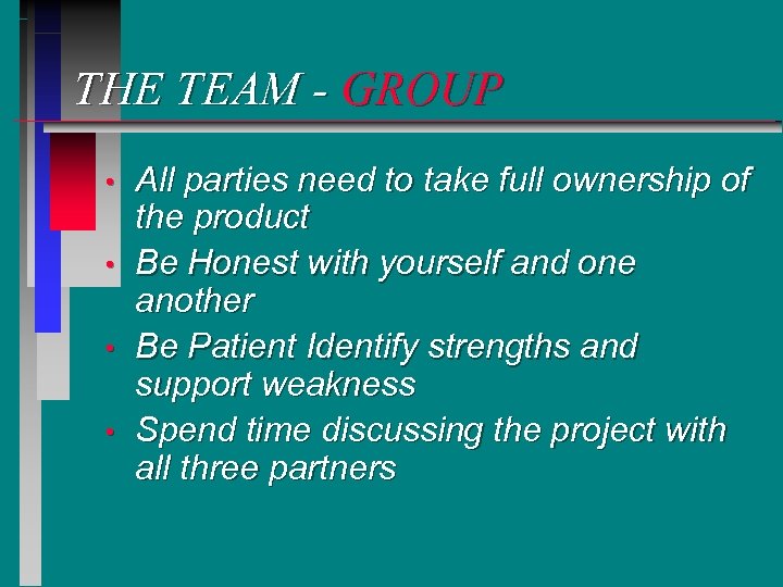 THE TEAM - GROUP • • All parties need to take full ownership of