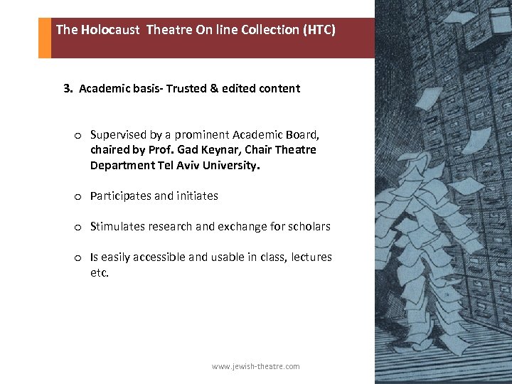  The Holocaust Theatre On line Collection (HTC) 3. Academic basis- Trusted & edited