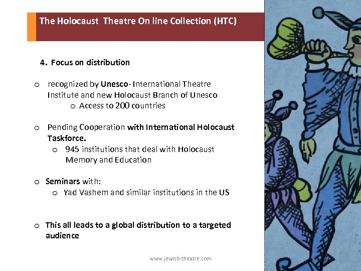  The Holocaust Theatre On line Collection (HTC) 4. Focus on distribution o recognized