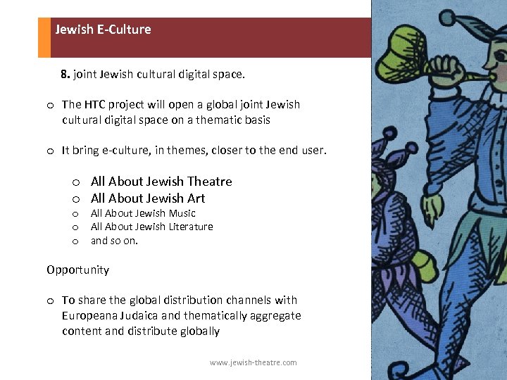 Jewish E-Culture 8. joint Jewish cultural digital space. o The HTC project will open