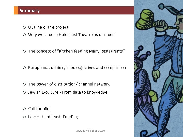 Summary o Outline of the project o Why we choose Holocaust Theatre as our