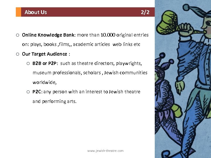  About Us 2/2 o Online Knowledge Bank: more than 10. 000 original entries