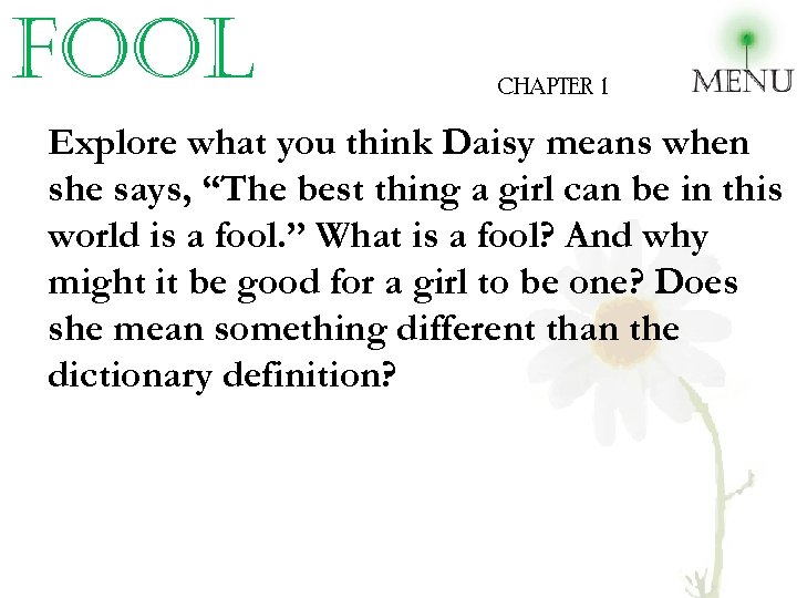 fool CHAPTER 1 Explore what you think Daisy means when she says, “The best