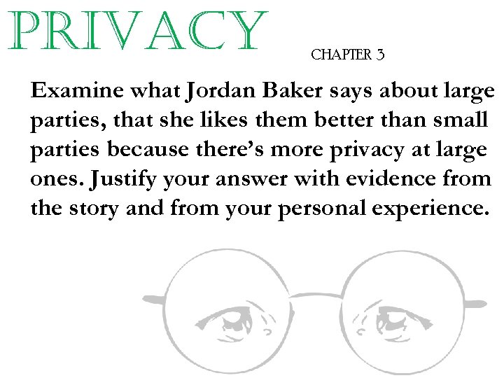 privacy CHAPTER 3 Examine what Jordan Baker says about large parties, that she likes
