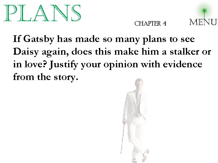 plans CHAPTER 4 If Gatsby has made so many plans to see Daisy again,
