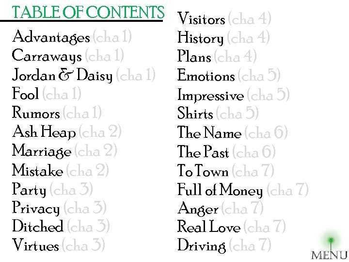 TABLE OF CONTENTS Advantages (cha 1) Carraways (cha 1) Jordan & Daisy (cha 1)