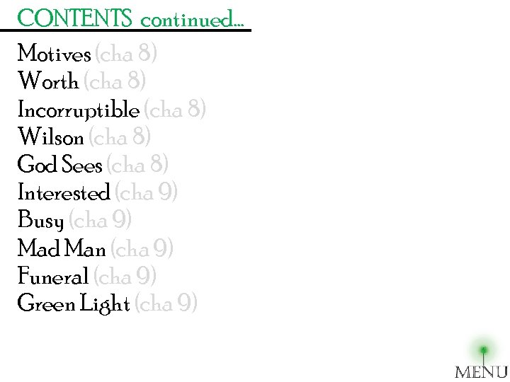 CONTENTS continued… Motives (cha 8) Worth (cha 8) Incorruptible (cha 8) Wilson (cha 8)