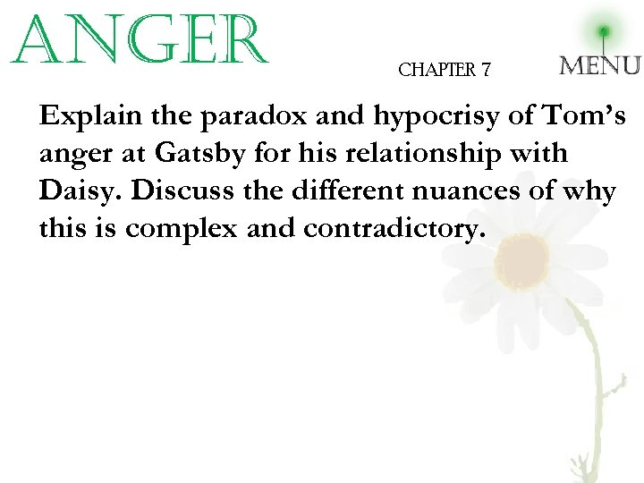 anger CHAPTER 7 Explain the paradox and hypocrisy of Tom’s anger at Gatsby for