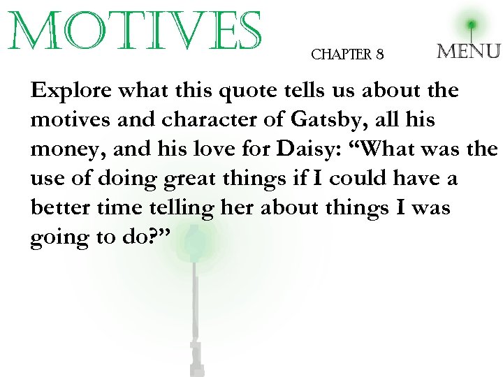 motives CHAPTER 8 Explore what this quote tells us about the motives and character