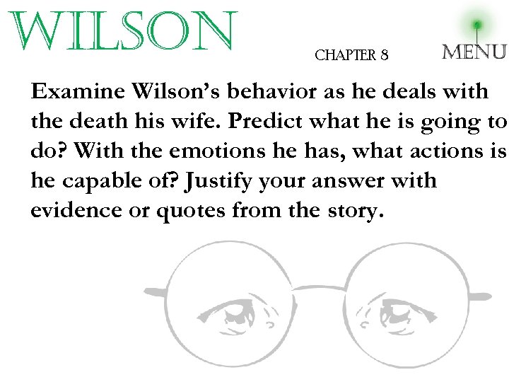wilson CHAPTER 8 Examine Wilson’s behavior as he deals with the death his wife.
