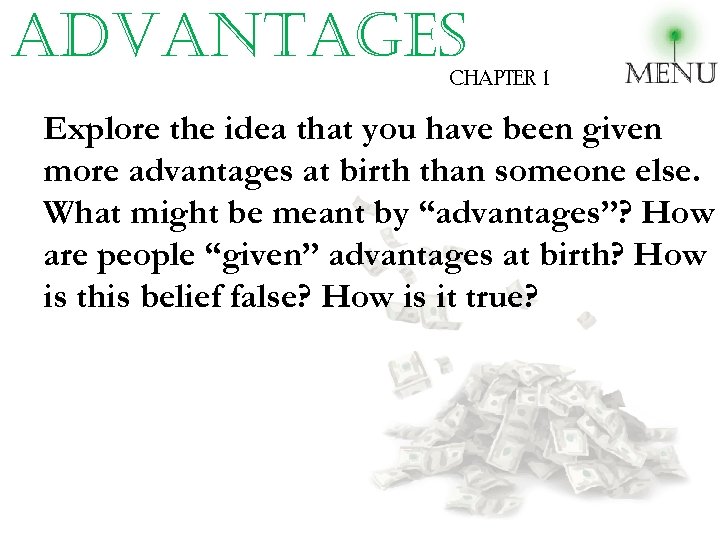 advantages CHAPTER 1 Explore the idea that you have been given more advantages at