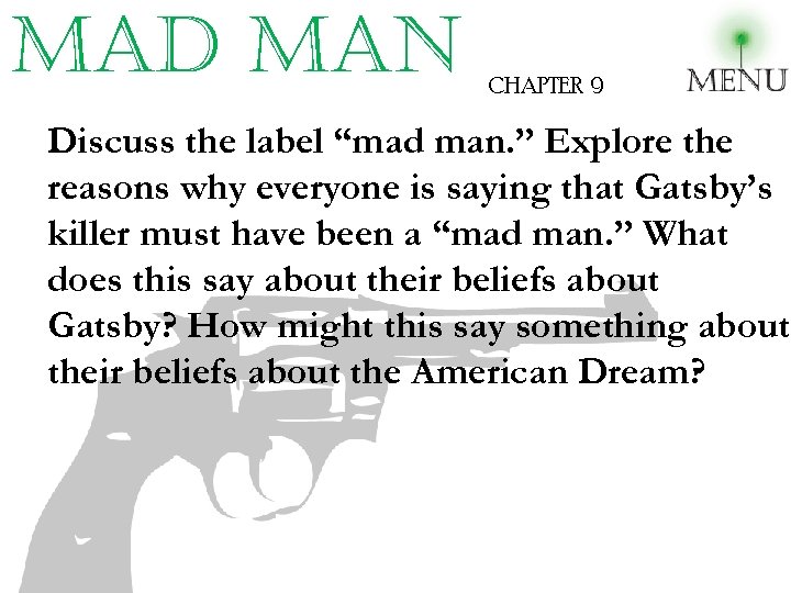 mad man CHAPTER 9 Discuss the label “mad man. ” Explore the reasons why