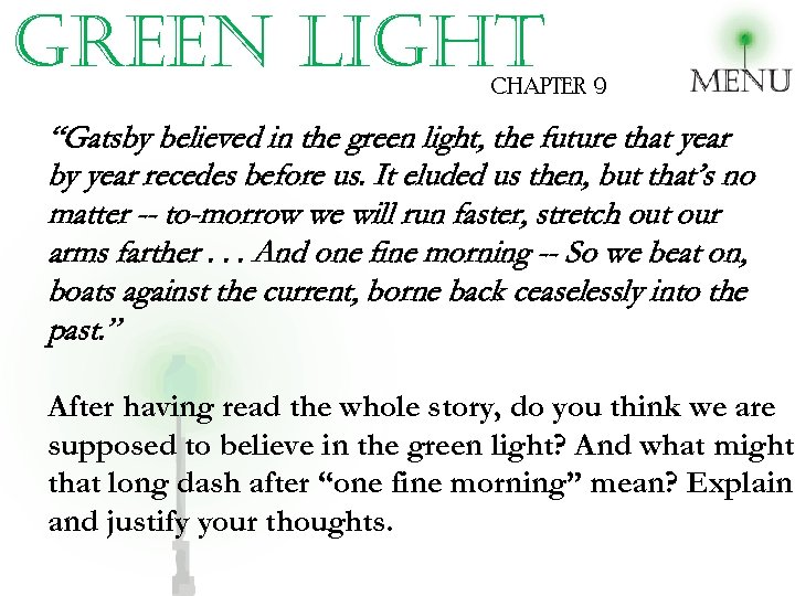 green light CHAPTER 9 “Gatsby believed in the green light, the future that year