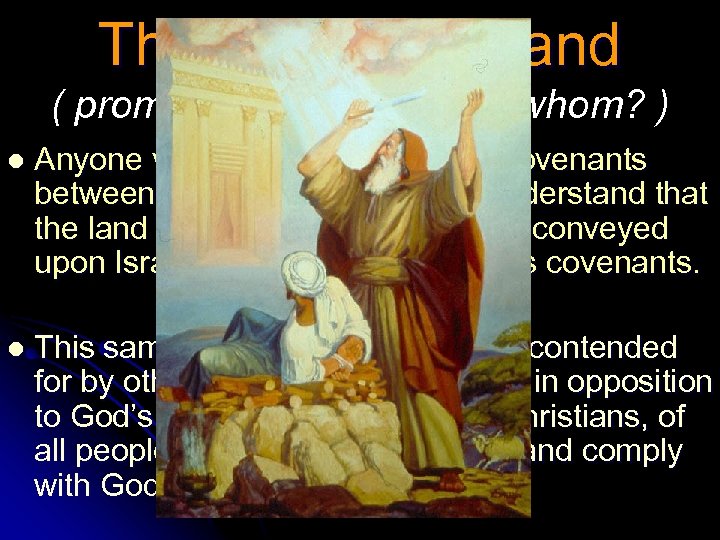 The Promised Land ( promised to whom, … by whom? ) l Anyone vaguely