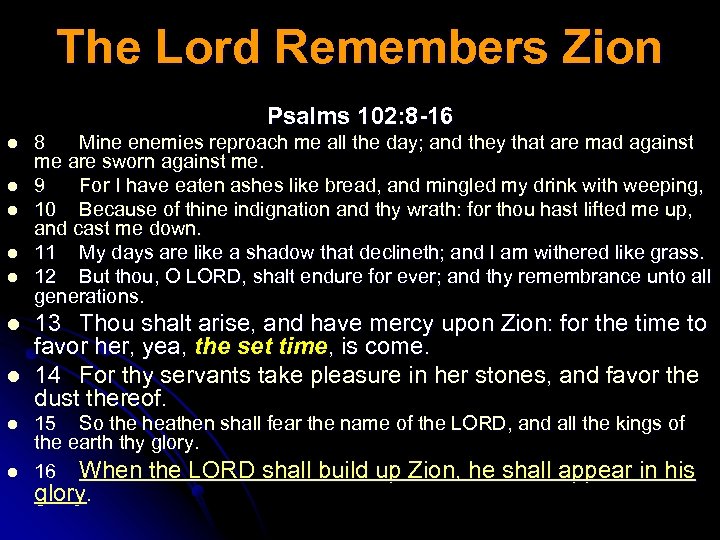 The Lord Remembers Zion Psalms 102: 8 -16 l l l l l 8
