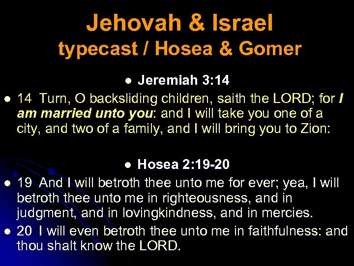Jehovah & Israel typecast / Hosea & Gomer Jeremiah 3: 14 14 Turn, O