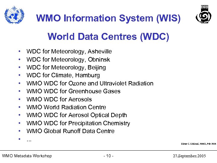 WMO Information System (WIS) World Data Centres (WDC) • • • WDC for Meteorology,
