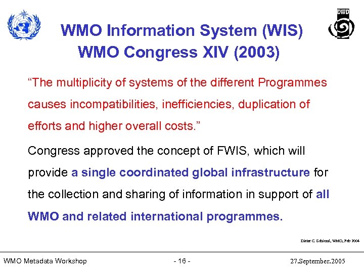 WMO Information System (WIS) WMO Congress XIV (2003) “The multiplicity of systems of the