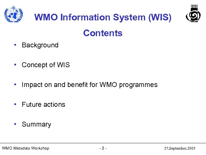 WMO Information System (WIS) Contents • Background • Concept of WIS • Impact on