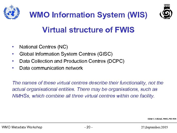 WMO Information System (WIS) Virtual structure of FWIS • • National Centres (NC) Global