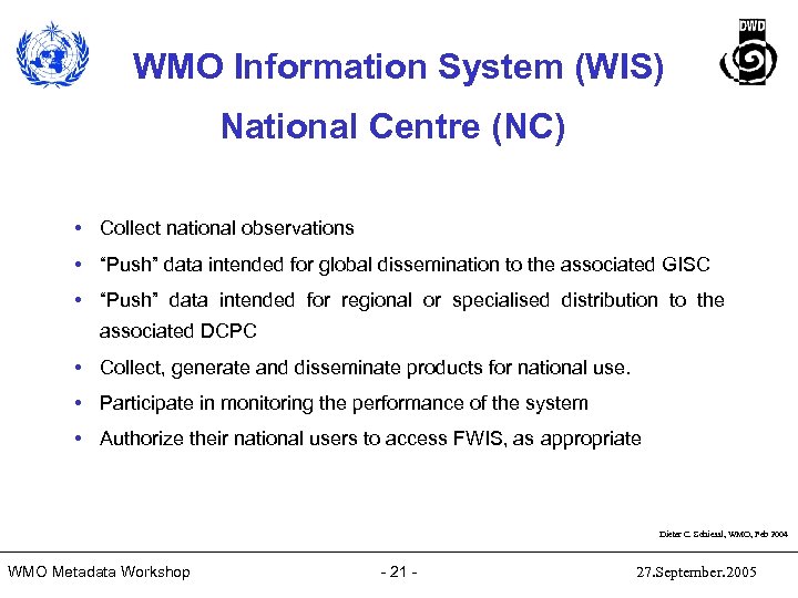 WMO Information System (WIS) National Centre (NC) • Collect national observations • “Push” data