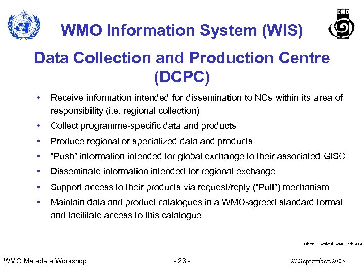 WMO Information System (WIS) Data Collection and Production Centre (DCPC) • Receive information intended