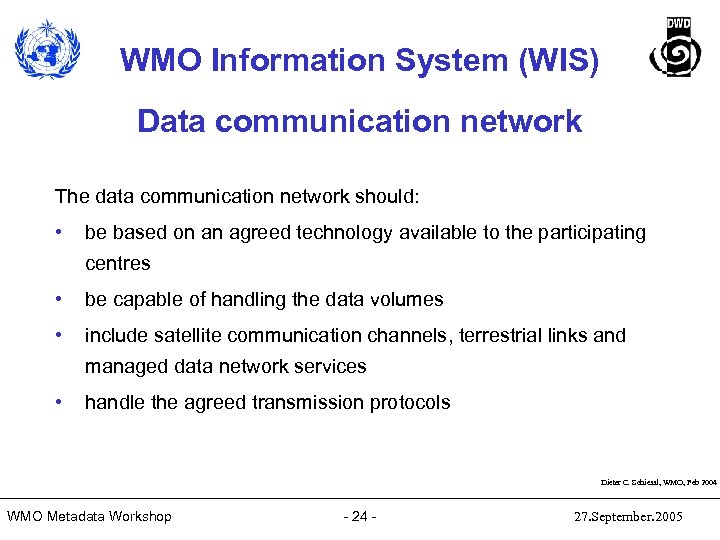 WMO Information System (WIS) Data communication network The data communication network should: • be