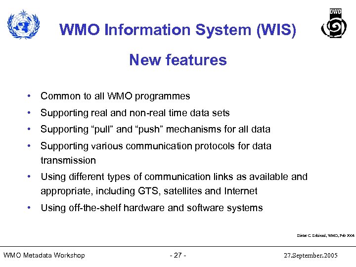 WMO Information System (WIS) New features • Common to all WMO programmes • Supporting
