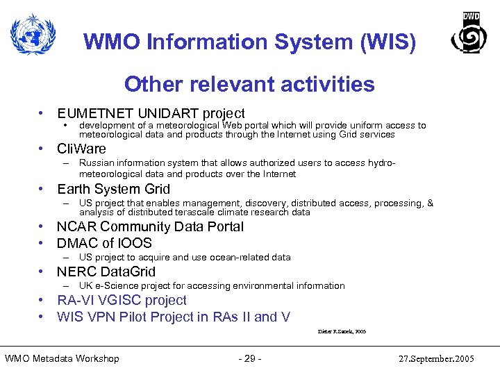 WMO Information System (WIS) Other relevant activities • EUMETNET UNIDART project • development of