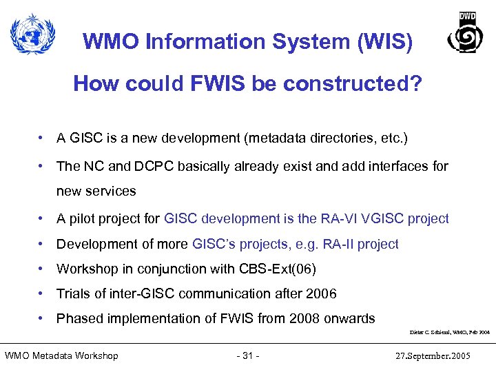 WMO Information System (WIS) How could FWIS be constructed? • A GISC is a