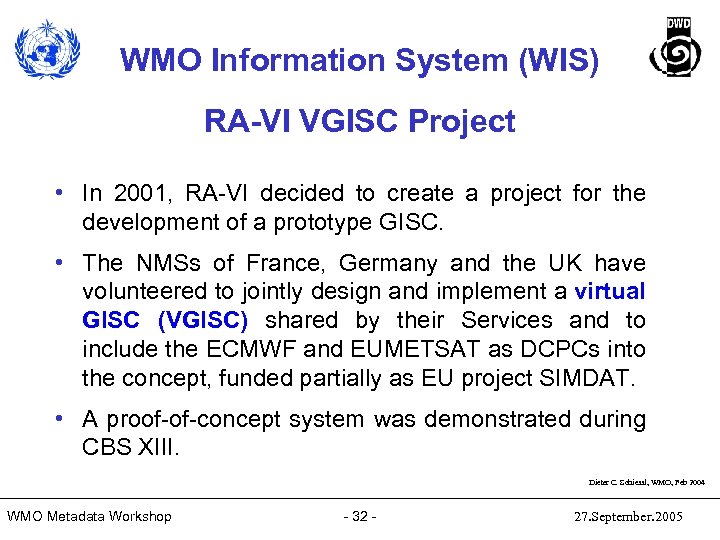WMO Information System (WIS) RA-VI VGISC Project • In 2001, RA-VI decided to create
