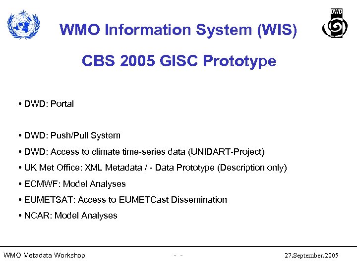 WMO Information System (WIS) CBS 2005 GISC Prototype • DWD: Portal • DWD: Push/Pull