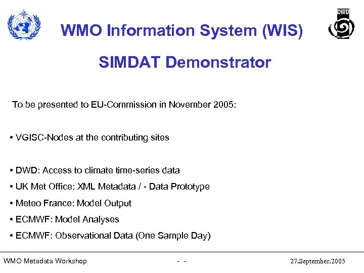 WMO Information System (WIS) SIMDAT Demonstrator To be presented to EU-Commission in November 2005: