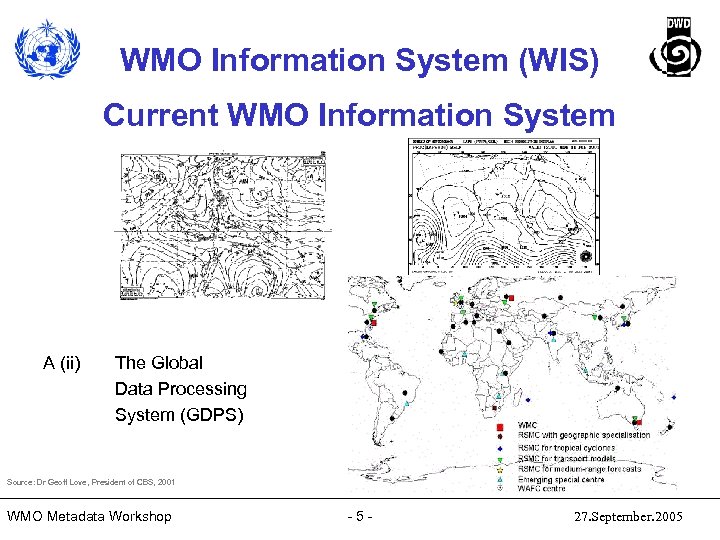 WMO Information System (WIS) Current WMO Information System A (ii) The Global Data Processing