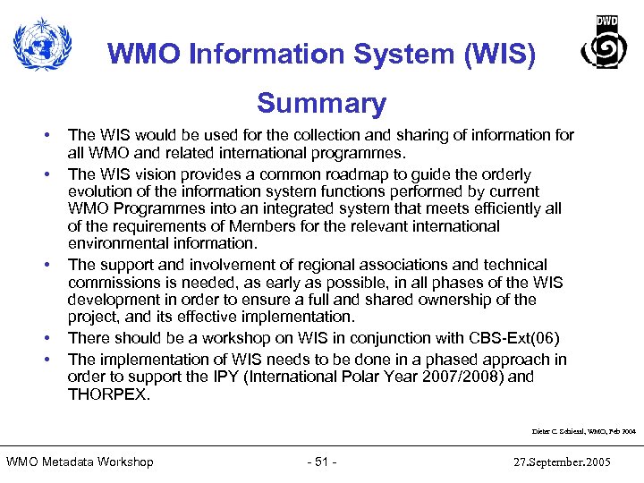 WMO Information System (WIS) Summary • • • The WIS would be used for