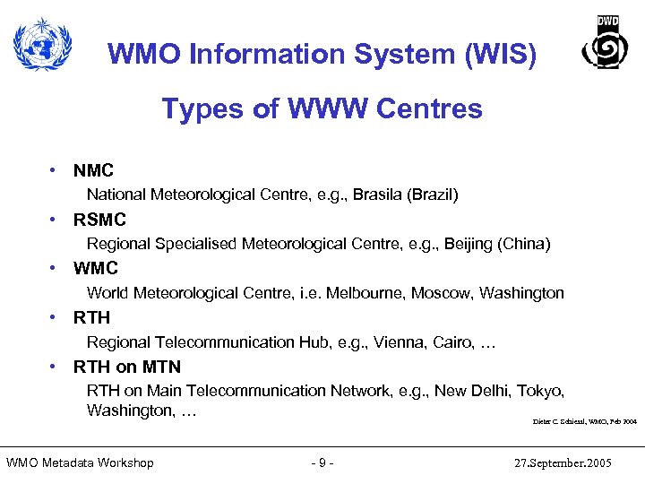 WMO Information System (WIS) Types of WWW Centres • NMC National Meteorological Centre, e.