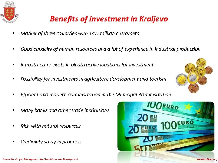 Benefits of investment in Kraljevo • Market of three countries with 14, 5 million