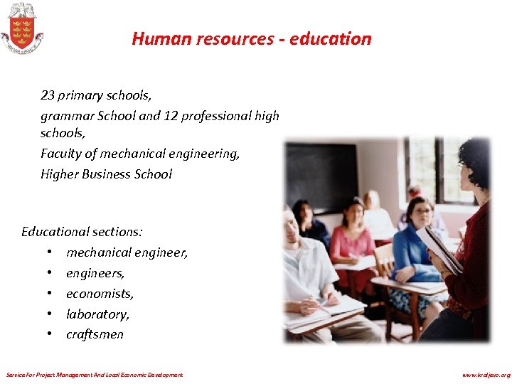 Human resources - education 23 primary schools, grammar School and 12 professional high schools,
