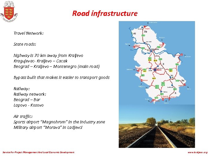 Road infrastructure Travel Network: State roads: highway is 70 km away from Kraljevo Kragujevac-