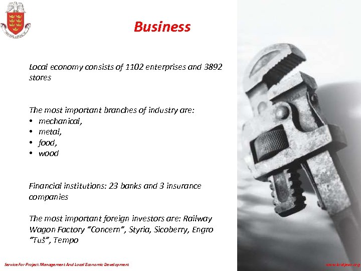 Business Local economy consists of 1102 enterprises and 3892 stores The most important branches