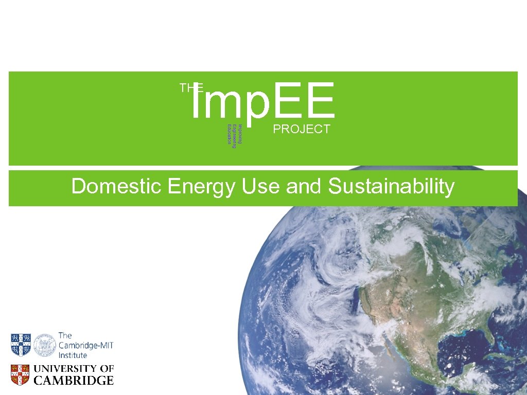 Imp. EE THE Improving Engineering Education PROJECT Domestic Energy Use and Sustainability 