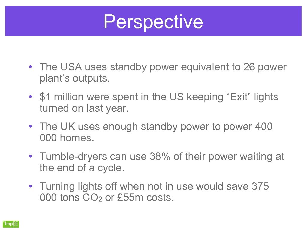 Perspective • The USA uses standby power equivalent to 26 power plant’s outputs. •