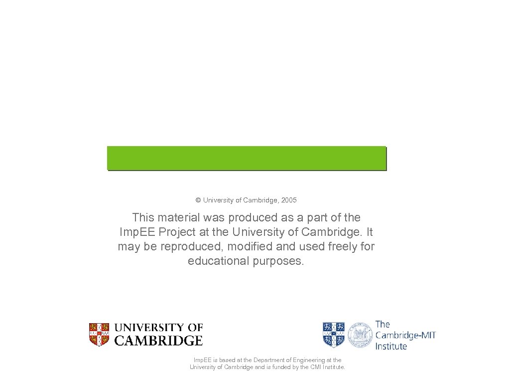 © University of Cambridge, 2005 This material was produced as a part of the