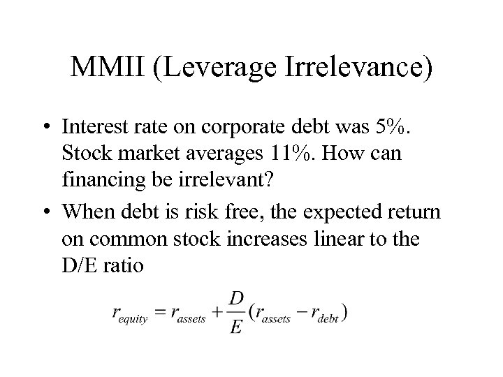 MMII (Leverage Irrelevance) • Interest rate on corporate debt was 5%. Stock market averages