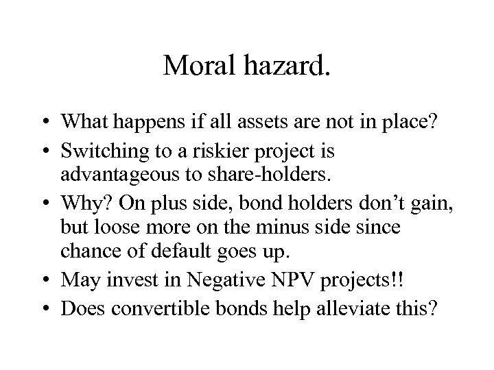 Moral hazard. • What happens if all assets are not in place? • Switching